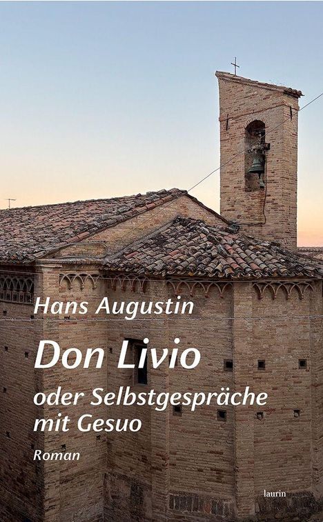 "Hans Augustin, Don Livio oder Selbstgespräche mit Gesuo, Roman." Eine alte Kirche mit Ziegelmauerwerk im Hintergrund.
