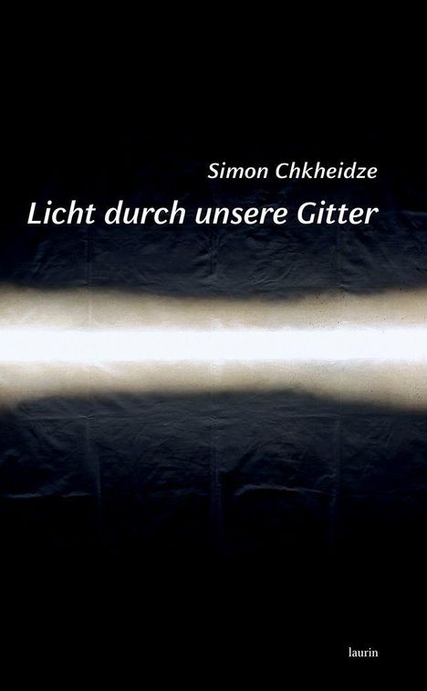 Text: "Simon Chkheidze, Licht durch unsere Gitter, laurin." Hell beleuchtetes Zentrum mit dunklen Rändern.