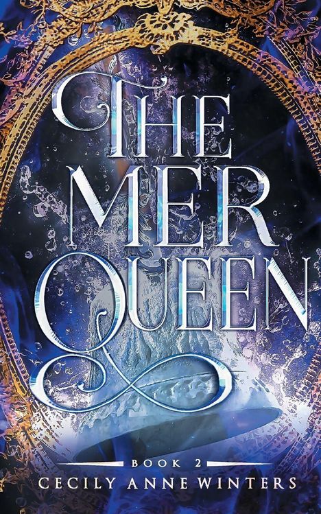 „The Mer Queen“, „Book 2“, „Cecily Anne Winters“. Goldene Rahmen, blauer Hintergrund, Wasserthemen.