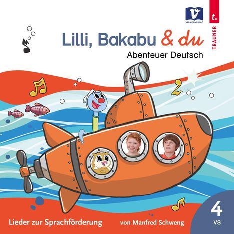 Text: "Lilli, Bakabu & du, Abenteuer Deutsch", "Lieder zur Sprachförderung", "von Manfred Schweng". Illustration: Ein orangenes U-Boot mit freundlichen Gesichtern in Bullaugen.