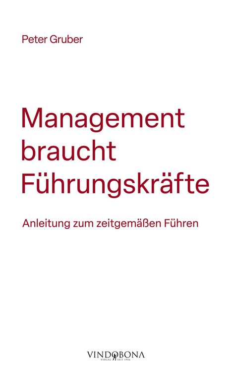 Peter Gruber: Management braucht Führungskräfte, Buch