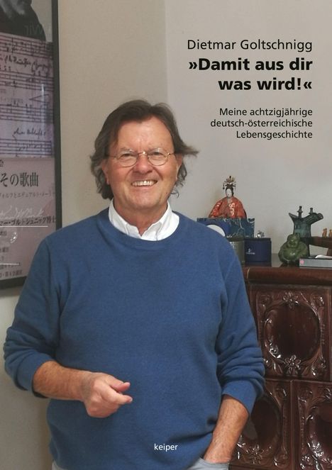 Dietmar Goltschnigg: »Damit aus dir was wird!« Meine achtzigjährige deutsch-österreichische Lebensgeschichte. Ein Mann lächelt.