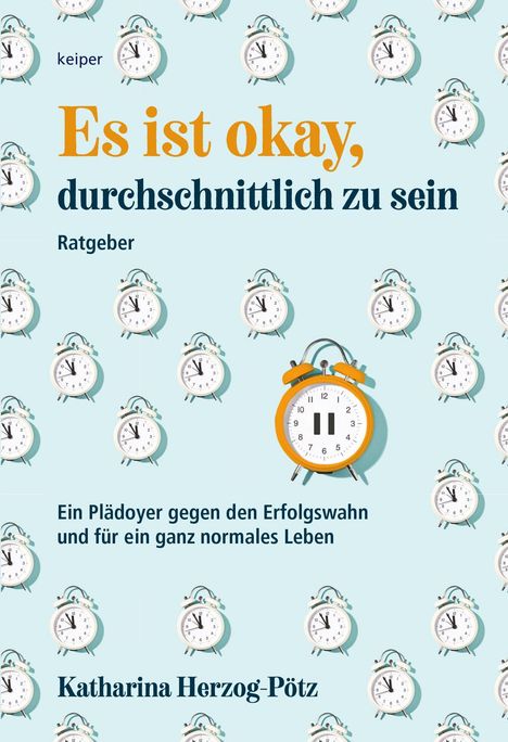 "Es ist okay, durchschnittlich zu sein. Ein Plädoyer gegen den Erfolgswahn. Katharina Herzog-Pötz. Hintergrund: Wecker."