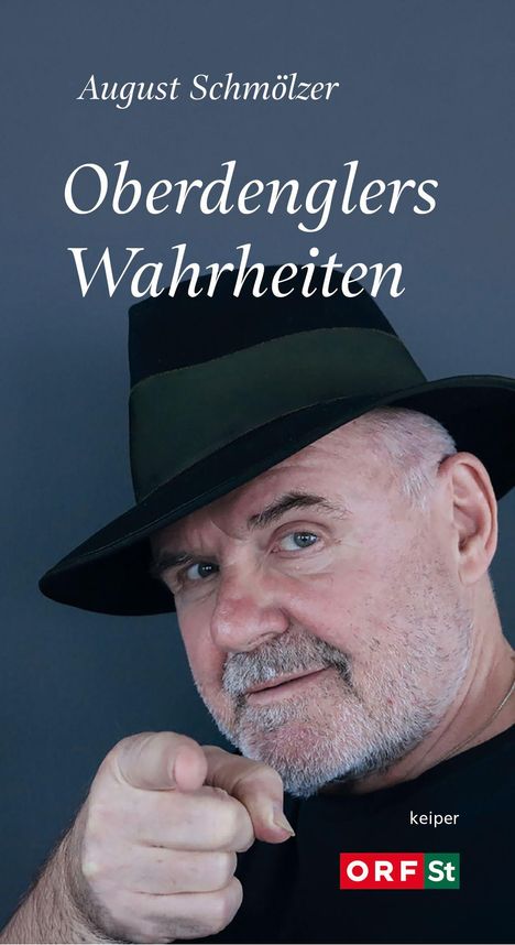 August Schmölzer, "Oberdenglers Wahrheiten". Ein Mann mit Hut zeigt auf den Betrachter, Logos: keiper, ORF St.