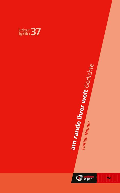 "keiper lyrik 37", "am rande ihrer welt Gedichte", "Florian Neuner"; rotes Design mit diagonalen Elementen.