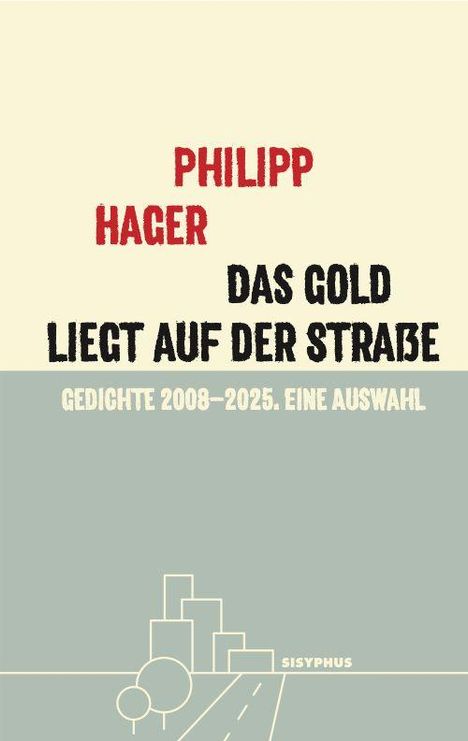 PHILIPP HAGER, DAS GOLD LIEGT AUF DER STRAßE, GEDICHTE 2008–2025. Grafik einer stilisierten Stadt.
