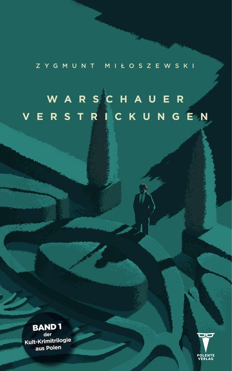 Buchtitel „Warschauer Verstrickungen“ von Zygmunt Miłoszewski. Illustration eines Mannes in einem grünen Labyrinth.