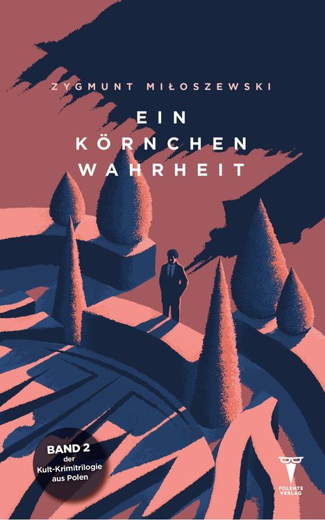 "Ein Körnchen Wahrheit. Band 2 der Kult-Krimilogie aus Polen. Illustration: Mann in Anzug in geometrischem Garten."