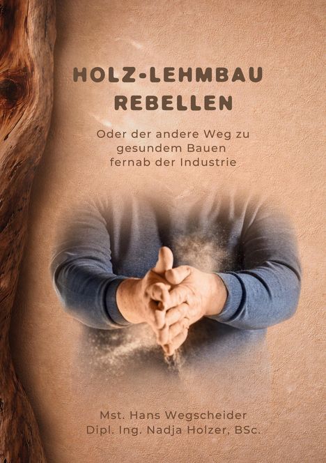 "Holz-Lehmbau Rebellen" mit Händen, die Staub abklopfen, auf erdigem Hintergrund. Namen: Hans Wegscheider, Nadja Holzer.