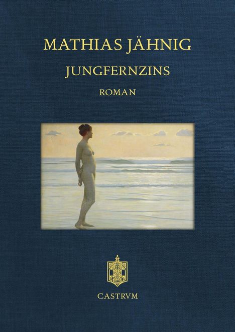 „Mathias Jähnig, Jungfernzins, Roman“. Illustration: Frau steht am Ufer, Blick aufs Meer.unten „CASTRVM“ mit Wappen.