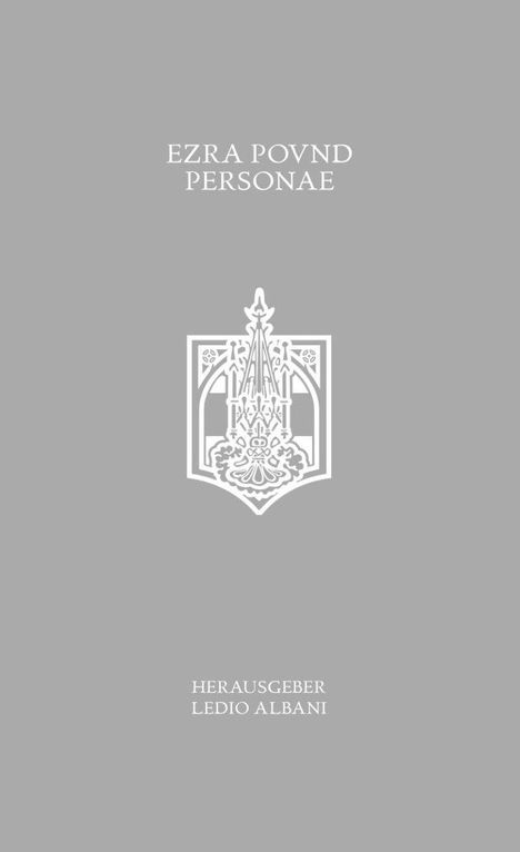 „EZRA POUND PERSONAE“, „HERAUSGEBER LEDIO ALBANI“. Ein stilisiertes emblematisches Symbol in Weiß auf grauem Hintergrund.