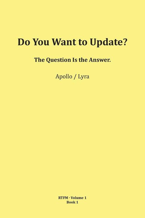 "Do You Want to Update? The Question Is the Answer. Apollo / Lyra. RTFM · Volume 1 Book 1." Schwarzer Text auf gelbem Hintergrund.