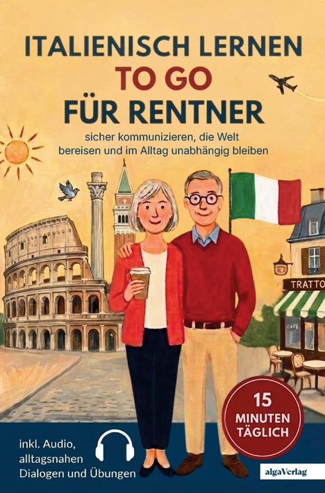 "ITALIENISCH LERNEN TO GO FÜR RENTNER." Illustration: Paar vor Kolosseum, Flagge und Café, inspiriert von Italien.