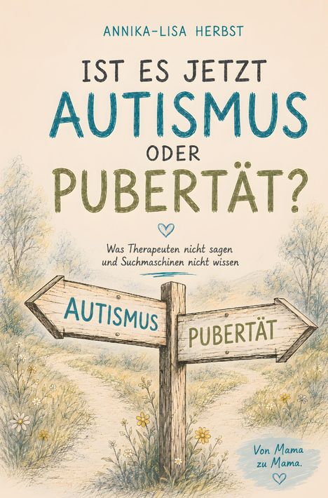 Titel: "Ist es jetzt Autismus oder Pubertät?" Illustration mit Wegweiser zu Autismus und Pubertät.