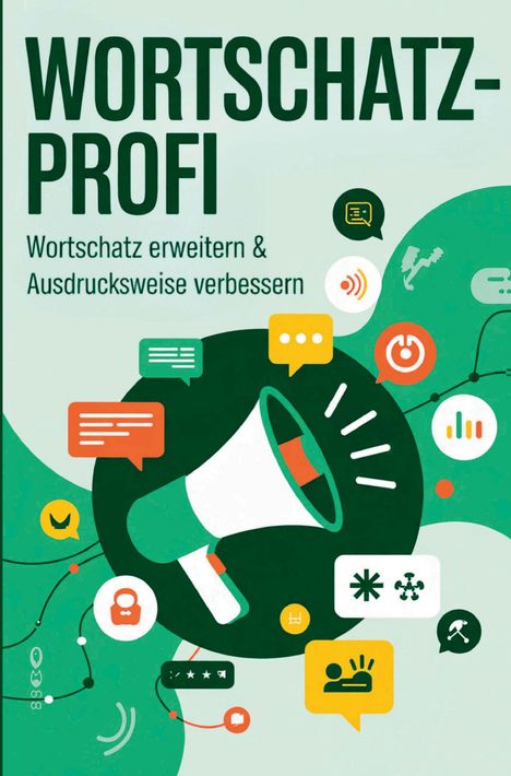 "Wortschatz-Profi", "Wortschatz erweitern & Ausdrucksweise verbessern". Illustration mit Megafon und Sprechblasen.