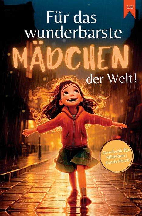 Text: "Für das wunderbarste MÄDCHEN der Welt! Geschenk für Mädchen | Kinderbuch." 
Illustration: Ein fröhliches Mädchen im Regen.
