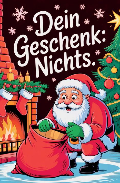"Dein Geschenk: Nichts." Illustration: Weihnachtsmann mit leerem Sack, Kamin, Weihnachtsbaum, Weihnachtsstrümpfe.