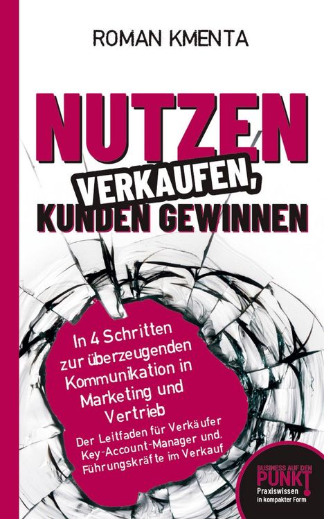 Roman Kmenta: Nutzen verkaufen, Kunden gewinnen, Buch