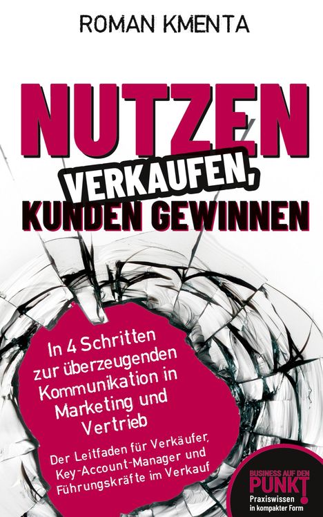 Roman Kmenta: Nutzen verkaufen, Kunden gewinnen, Buch