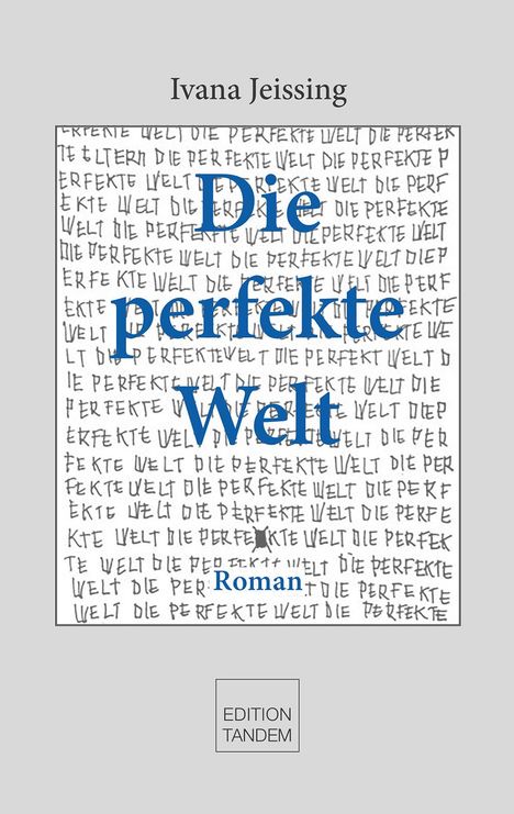 Ivana Jeissing: Die perfekte Welt, Buch