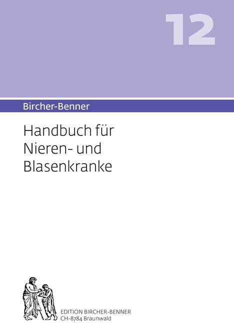 Andres Bircher: Bircher-Benner 12 Handbuch für Nieren-und Blasenkranke, Buch