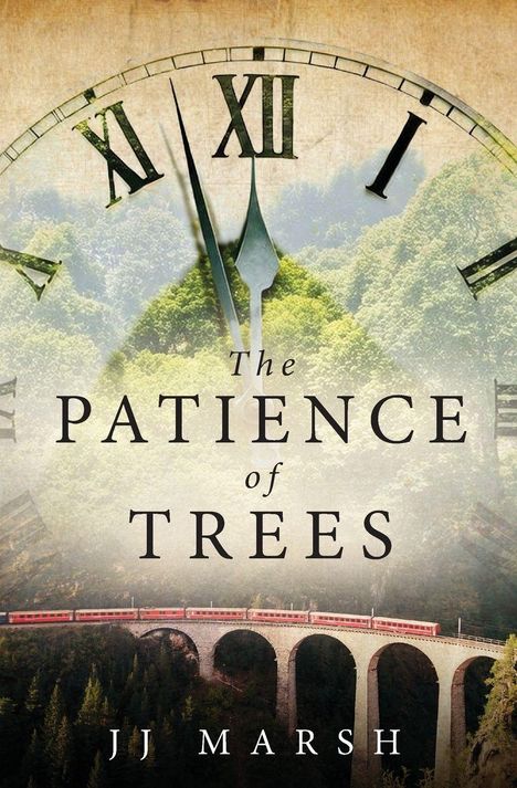 "The Patience of Trees, JJ Marsh." Ein großes Zifferblatt überlagert einen Wald; unten fährt ein roter Zug über eine Steinbrücke.