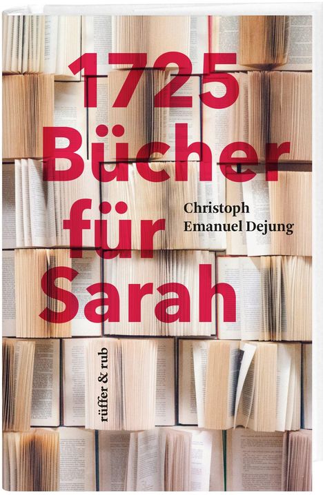 Dejung Christoph Emanuel: 1725 Bücher für Sarah, Buch