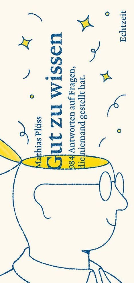 „Mathias Plüss, Gut zu wissen: 884 Antworten auf Fragen, die niemand gestellt hat. Echtzeit.“ Illustration: Kopf mit offenem Deckel.
