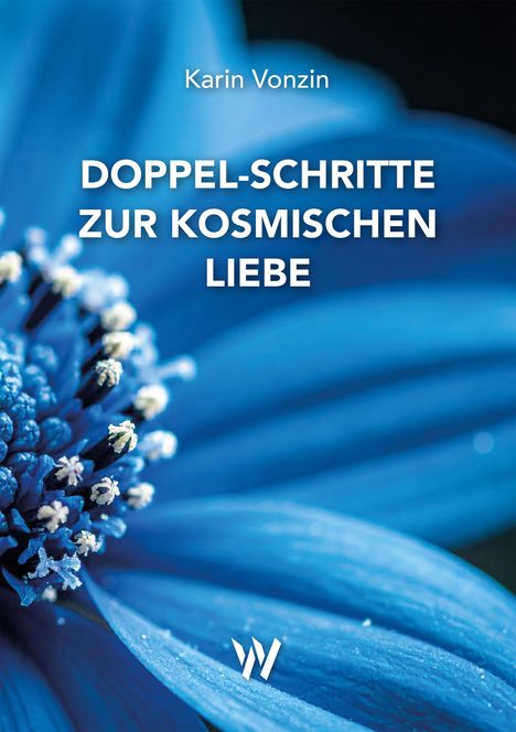 Texts: "Karin Vonzin", "DOPPEL-SCHRITTE ZUR KOSMISCHEN LIEBE". Hintergrund: Großaufnahme einer blauen Blume.