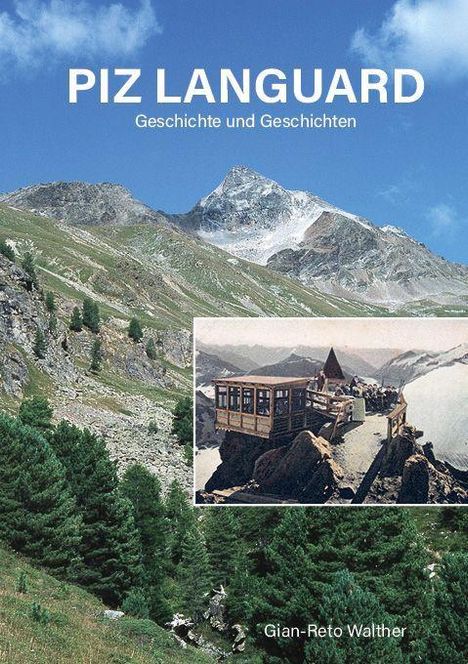 "PIZ LANGUARD Geschichte und Geschichten" steht oben, darunter eine Berglandschaft mit Bäumen und Schnee; altes Gebäude eingebettet.