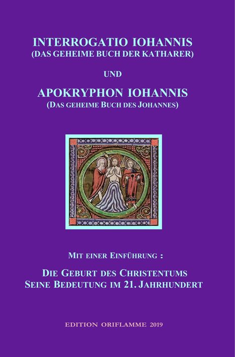 INTERROGATIO IOHANNIS (Das geheime Buch der Katharer) und APOKRYPHON IOHANNIS (das geheime Buch des Johannes), Buch