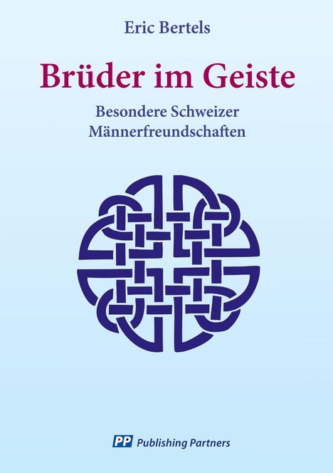 "Brüder im Geiste: Besondere Schweizer Männerfreundschaften" von Eric Bertels. Darunter ein verflochtenes, symmetrisches Muster.