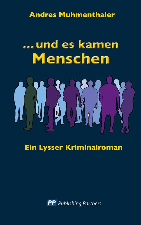 Titel: "...und es kamen Menschen". Ein Lyssser Kriminalroman. Autor: Andres Muhmenthaler. Silhouetten von Menschen.
