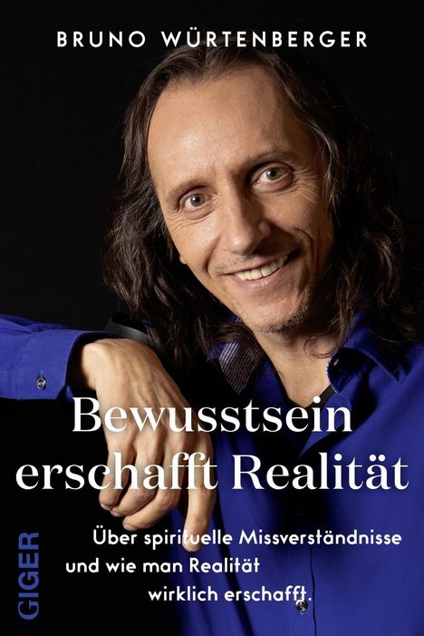 Bruno Würtenberger: Bewusstsein erschafft Realität, Buch