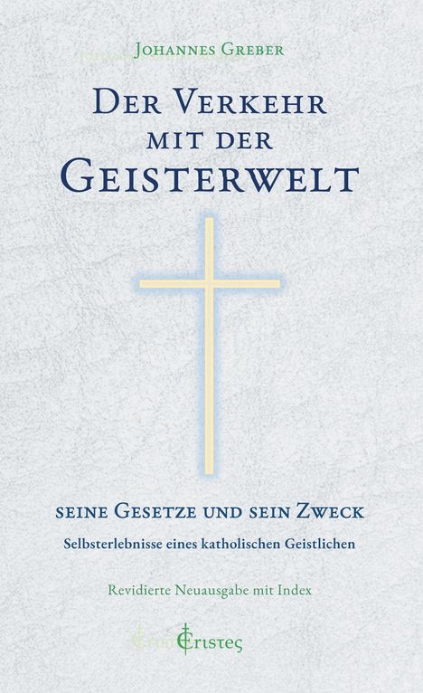 Text: "Johannes Greber, Der Verkehr mit der Geisterwelt, seine Gesetze und sein Zweck. Revidierte Neuausgabe mit Index." Ein gelbes Kreuz.