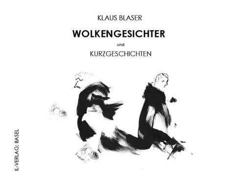 Klaus Blaser: WOLKENGESICHTER und KURZGESCHICHTEN, Buch