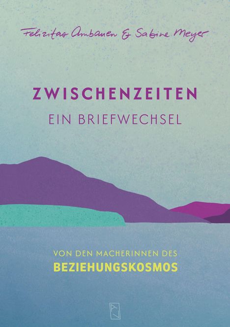 "Zwischenzeiten: Ein Briefwechsel." Illustration mit Bergen am Horizont in lila und türkis auf blauem Grund.