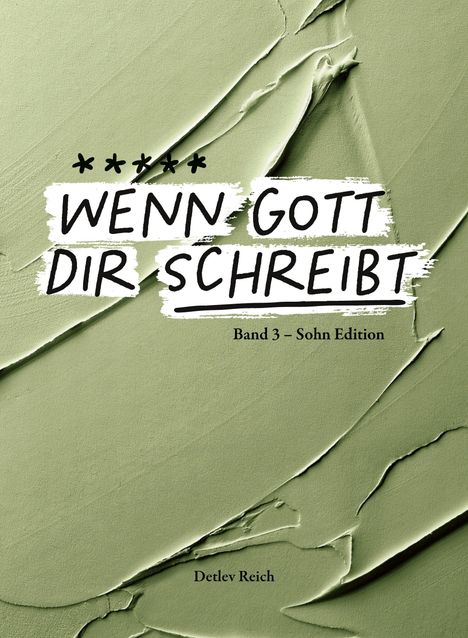 "WENN GOTT DIR SCHREIBT", Band 3 - Sohn Edition. Detlev Reich. Hintergrund mit grüner, pastellartiger Textur.