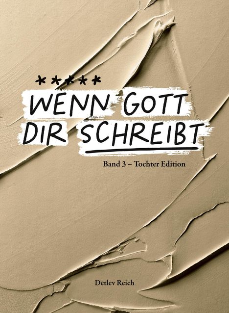"Wenn Gott dir schreibt", Band 3 – Tochter Edition von Detlev Reich. Beige, struktureller Hintergrund.