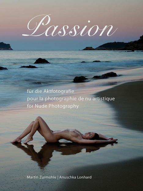 Martin Zurmühle: Zurmühle, M: Passion für die Aktfotografie | Passion pour la, Buch