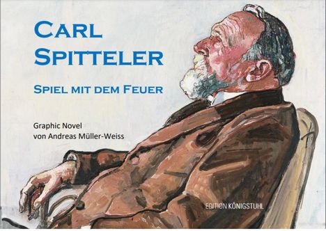 Andreas Müller-Weiss: CARL SPITTELER Spiel mit dem Feuer, Buch