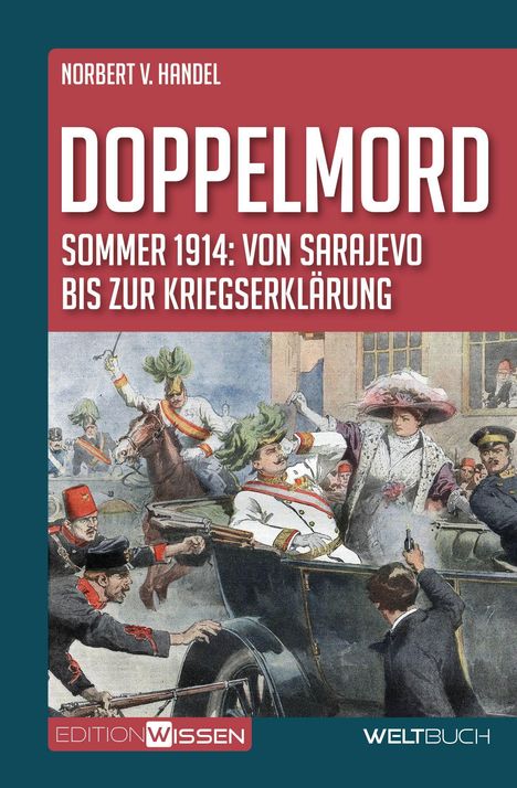"Doppelmord. Sommer 1914: Von Sarajevo bis zur Kriegserklärung." Eine historische Illustration eines Attentats.