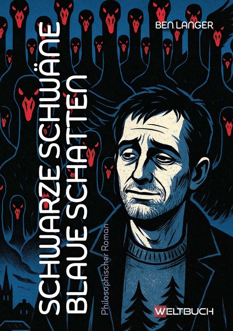 Text: "SCHWARZE SCHWÄNE BLAUE SCHATTEN", "Philosophischer Roman", "BEN LANGER", "WELTBUCH". Illustration: Mann mit traurigem Gesichtsausdruck umgeben von schwarzen Schwänen.