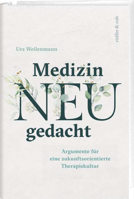 Urs Weilenmann: Medizin neu gedacht, Buch