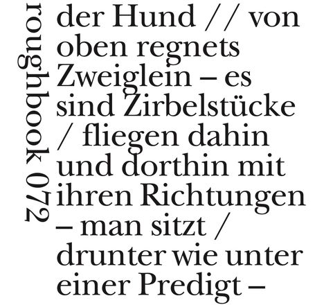 "der Hund // von oben regnets Zweiglein – es sind Zirbelstücke / fliegen dahin und dorthin mit ihren Richtungen"