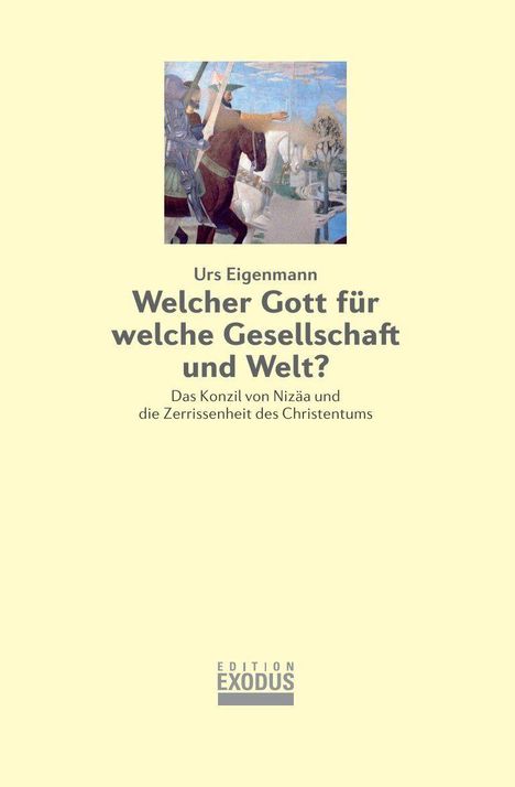 Urs Eigenmann, "Welcher Gott für welche Gesellschaft und Welt?", Illustration: religiöse, historische Szenen. Edition Exodus Logo.
