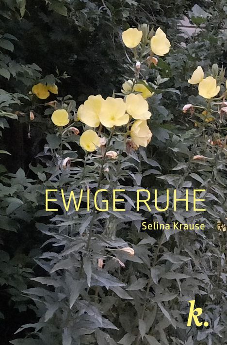 "EWIGE RUHE" und "Selina Krause" in Gelb über gelben Blüten vor dunklem Laub. Ein gelbes "k." in der Ecke.