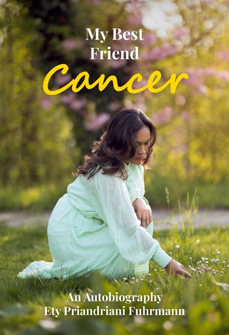 Ety Priandriani Fuhrmann: My Best Friend Cancer, Buch