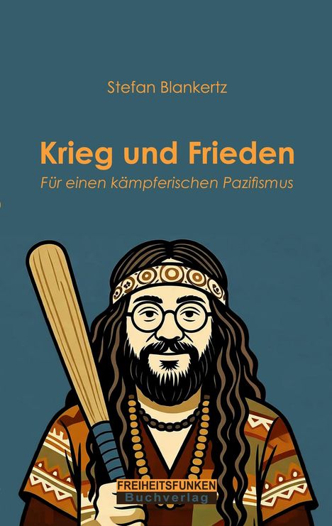 Stefan Blankertz, Krieg und Frieden, Für einen kämpferischen Pazifismus. Illustration eines Mannes mit Baseballschläger.