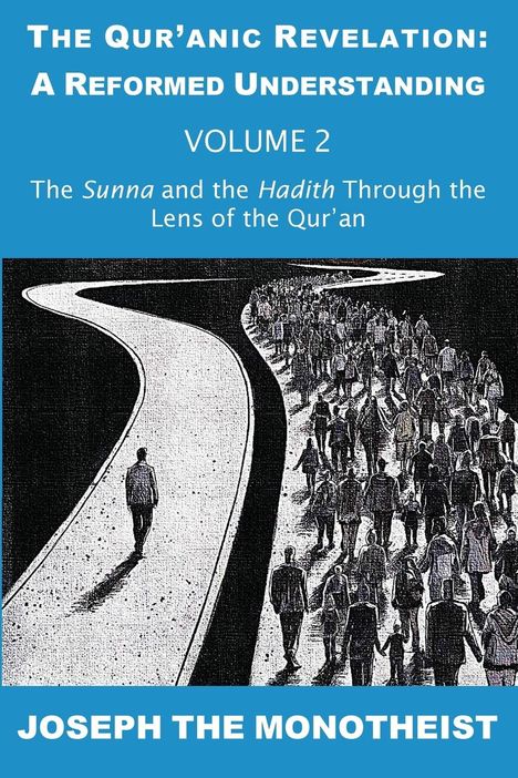 Joseph The Monotheist: The Sunna and the Hadith Through the Lens of the Qur'an, Buch
